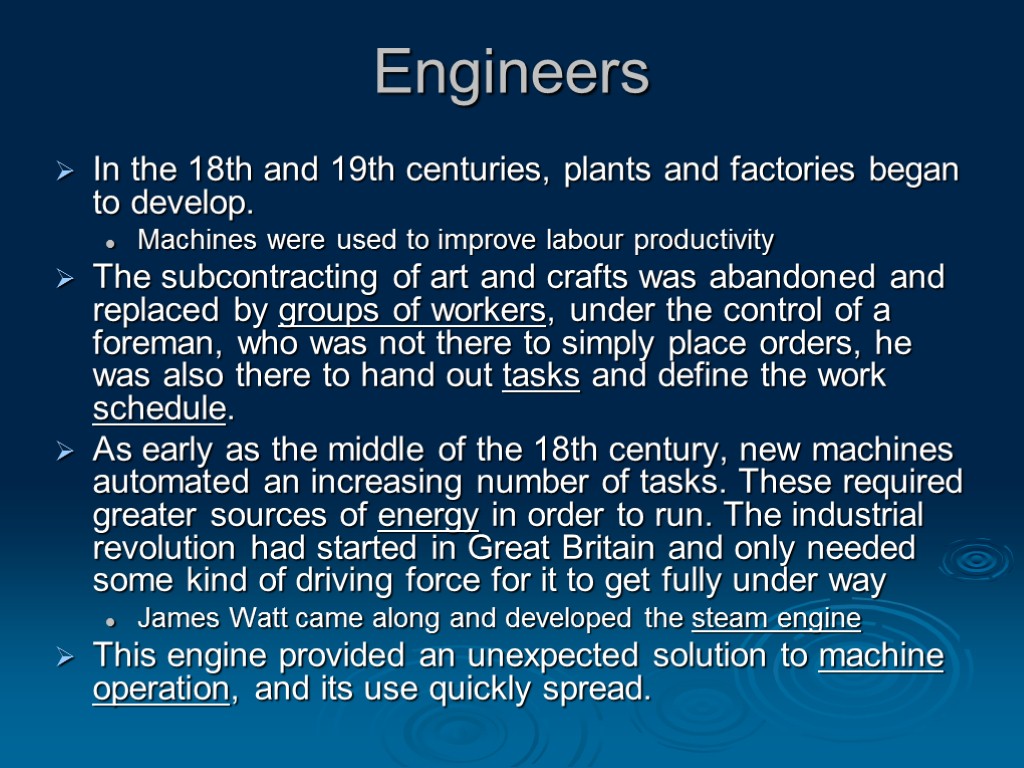 Engineers In the 18th and 19th centuries, plants and factories began to develop. Machines